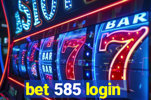 bet 585 login